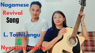 Nagamese revival song L Toshi Langu amp Nyemtan mukho [upl. by Eeznyl]