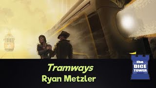 Tramways Review  with Ryan Metzler [upl. by Alika133]