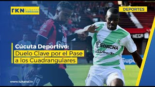 Cúcuta Deportivo Duelo Clave por el Pase a los Cuadrangulares [upl. by Endaira]