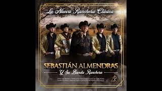 Portate Bien  Sebastián Almendras Y Su Banda Ranchera CD La Nueva Ranchera Clásica [upl. by Kleiman]