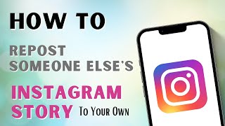 How To Repost Someone Elses Instagram Story To Your Own [upl. by Rushing287]