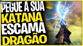 ELDEN RING  MUITO BOA  PEGUE A SUA KATANA LAMINA ESCAMA DE DRAGÃO [upl. by Aicetel275]