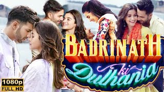 Badrinath Ki Dulhania Full Movie HDVarun DhawanAlia BhattShashank Khaitan1080p HD Facts amp Reveiw [upl. by Estes693]