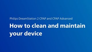 Philips DreamStation 2 CPAP and CPAP Advanced Device Maintenance [upl. by Rojas65]