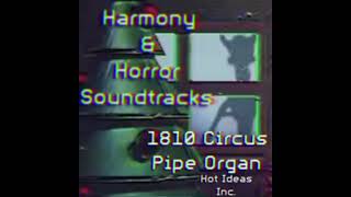 Harmony and Horror Soundtracks 1810 Circus Organ Pipes [upl. by Ki517]