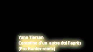 Yann Tiersen  Comptine dun autre été laprès Pro Hunter remix Atai Omurzakov [upl. by Strickler]