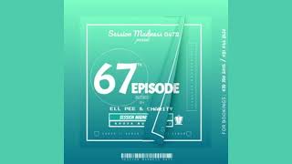 Session Madness 0472 67th Episode Blessed By Charity amp Ell Pee [upl. by Isdnyl699]