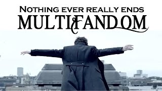 nothing ever really ends multifandom [upl. by Osnola]