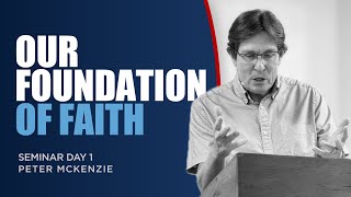 Our Foundation of Faith  Peter McKenzie  September 20th 2024 [upl. by Alair]