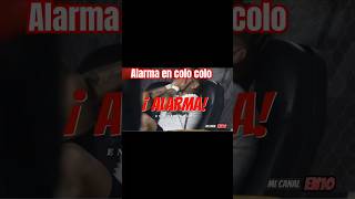 ALARMA EN COLOCOLO colocolo colocolohoy [upl. by Moreno]