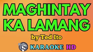 Maghintay Ka Lamang KARAOKE by Ted Ito 4K HD samsonites [upl. by Terej662]