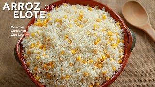 Receta de Arroz Blanco con Elote  Cocina Mexicana Casera [upl. by Ettelrac407]