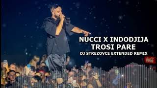 NUCCI FEAT INDODJIJA  TROSI PARE DJ STREZOVCE EXTENDED REMIX 2024 [upl. by Ezar]