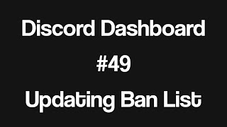 Discord Bot Dashboard 49  Update Ban List on UI [upl. by Fabio]