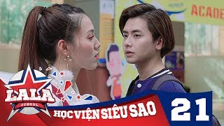 LA LA SCHOOL  TẬP 21  Season 1  Học Viện Siêu Sao Phim Ca Nhạc Học Đường 2017 [upl. by Supat]