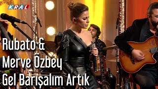 Rubato amp Merve Özbey  Gel Barışalım Artık [upl. by Idonna]