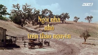 Phim Ngôi Nhà Nhỏ Trên Thảo Nguyên HTV3 Lồng Tiếng Tập 1 [upl. by Gerik]