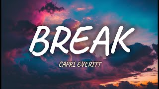 Capri Everitt  Break  Lyrics [upl. by Akimet]