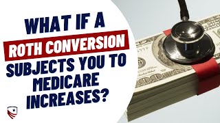 What if a Roth Conversion causes you to owe a Medicare Penalty [upl. by Buskirk207]