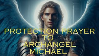 🙏🏼POWERFUL Archangel Michael PROTECTION Prayer Shield Against NEGATIVITY and Restore PEACE🙏🏼 [upl. by Ltsyrk]