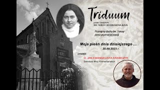 Cz1 Triduum quotMoja pieśń dnia dzisiejszegoquot  28092023 r  o Jan Ewangelista Krawczyk OCD [upl. by Joelly]