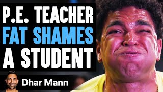 PE Teacher FAT SHAMES A Student He Lives To Regret It  Dhar Mann [upl. by Laumas]