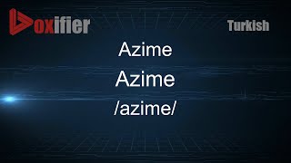 How to Pronounce Azime Azime in Turkish  Voxifiercom [upl. by Vasiliu]