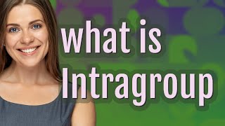 Intragroup  meaning of Intragroup [upl. by Turoff155]