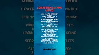 Zodiac Signs Saying Amped [upl. by Datnow]