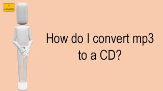 How Do I Convert Mp3 To A CD [upl. by Montagna]