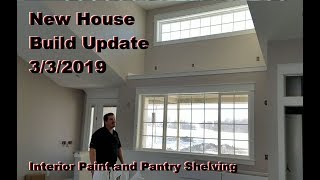 New House  Build Update  332019  Interior Paint and Pantry Shelving [upl. by Terbecki]