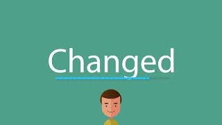 How to pronounce Changed [upl. by Bajaj87]