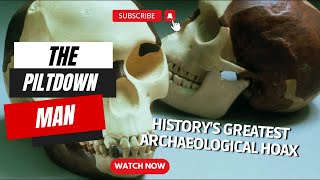 The Piltdown Man  Historys Greatest Archaeological Hoax  Learn And Explore Facts piltdownman [upl. by Ahsenauj]