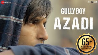 Azadi  Gully Boy Ranveer Singh amp Alia Bhatt  DIVINE  Dub Sharma  Siddhant  Zoya Akhtar [upl. by Efron]