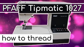 PFAFF 1027 Tipmatic How to Thread Sewing Machine Tutorial and Bobbin Winding Guide [upl. by Solita497]