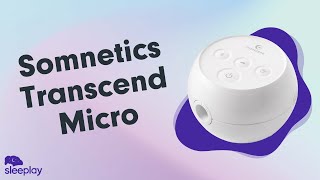 Somnetics Transcend Micro Overview [upl. by Katzir]