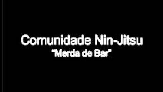 Merda de Bar  Comunidade NinJitsu [upl. by Sparkie]