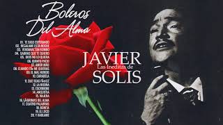 Javier Solis Boleros Del Alma 💕 Una leyenda del Bolero a las Rancheras 💕 La edad de oro de Javier S [upl. by Foushee509]