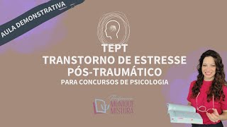 TEPT  TRANSTORNO DE ESTRESSE PÓSTRAUMÁTICO PARA CONCURSOS DE PSICOLOGIA PSICOPATOLOGIA [upl. by Ailegnave488]