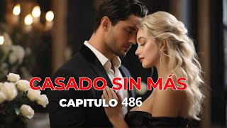 Casados sin más Capitulo 486 [upl. by Jocelyn814]