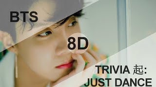 BTS 방탄소년단  TRIVIA 起 JUST DANCE 8D USE HEADPHONE 🎧 [upl. by Bravar]