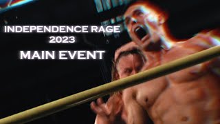 Independence Rage 2023  Main Event [upl. by Annodam]