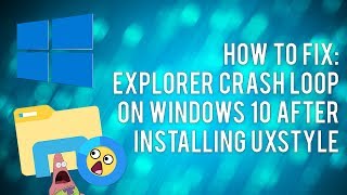 How To Fix UxStyle Explorerexe Crash Loop on Windows 10 [upl. by Og]