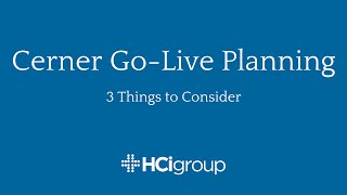 Cerner GoLive Planning 3 Things to Consider [upl. by Incrocci518]