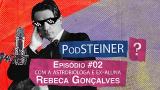 PodSTEINER  Episódio 2 Rebeca Gonçalves [upl. by Hudgens955]