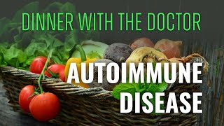 Dinner with the Doctor  Autoimmune Disease [upl. by God]