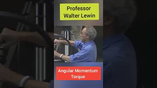 Angular Momentum Torque Professor Walter Lewin ytshorts shorts [upl. by Abell]