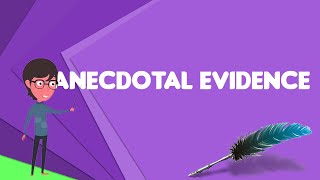 What is Anecdotal evidence Explain Anecdotal evidence Define Anecdotal evidence [upl. by Yuji910]