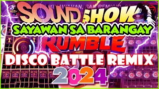 NEW 💥 SAYAWAN SA BARANGAY 🔥 NONSTOP HATAW SA SUMMER DISCO BATTLE REMIX 2024  nocpr [upl. by Feledy]