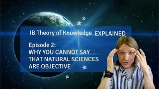 IB TOK EXPLAINED Ep 2 Objectivity in the Natural Sciences [upl. by Lacey]